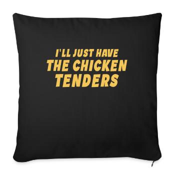 Ich werde nur die Chicken Tenders lustig haben - Sofakissenbezug 45 x 45 cm - Schwarz - Vorne