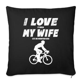 I Love It When My Wife Lets Me Go Mountain Biking - Sofa pillowcase 17,3'' x 17,3'' (45 x 45 cm) - black - Front