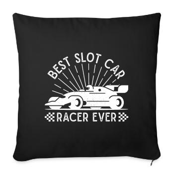 Best Slot Car Racer Ever Racing Racer - Sofa pillowcase 17,3'' x 17,3'' (45 x 45 cm) - black - Front