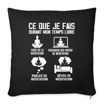 Ce Que Je Fais Durant Mon Temps Libre Méditation - Housse de coussin décorative 45 x 45 cm - noir - Devant