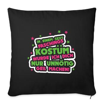In a sexy costume I would just unnecessarily - Sofa pillowcase 17,3'' x 17,3'' (45 x 45 cm) - black - Front