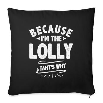 Because I'm The Lolly That's Why Cool Gifts - Sofa pillowcase 17,3'' x 17,3'' (45 x 45 cm) - black - Front