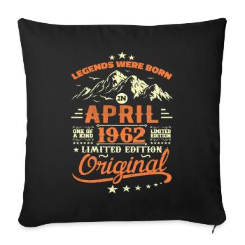 April 1962 Birthday Gift 1962 Legends April - Sofa pillowcase 17,3'' x 17,3'' (45 x 45 cm) - black - Front