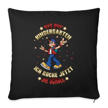 Bye Bye Kindergarten Einschulung Ich Rocke Jetzt - Sofakissenbezug 45 x 45 cm - Schwarz - Vorne
