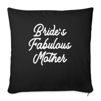 Die fabelhafte Mutter der Braut - Sofakissenbezug 45 x 45 cm - Schwarz - Vorne