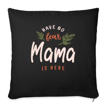 Have No Fear Mama is Here - Mother's Day - Sofa pillowcase 17,3'' x 17,3'' (45 x 45 cm) - black - Front