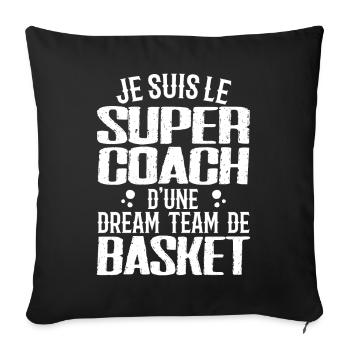 I'm the super coach of a basketball dream team - Sofa pillowcase 17,3'' x 17,3'' (45 x 45 cm) - black - Front