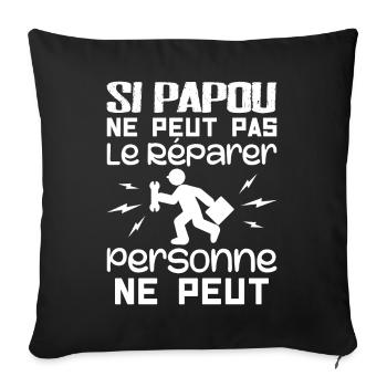 Si Papou Ne Peut Pas Le Réparer Personne Ne Peut - Housse de coussin décorative 45 x 45 cm - noir - Devant