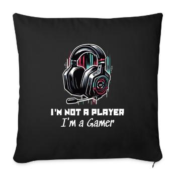I'm not a Player but a Gamer Sayings Shirt - Sofa pillowcase 17,3'' x 17,3'' (45 x 45 cm) - black - Front