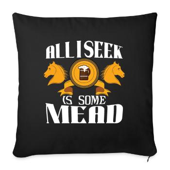 Tout ce que je cherche, c’est une joute d’hydromel - Housse de coussin décorative 45 x 45 cm - noir - Devant