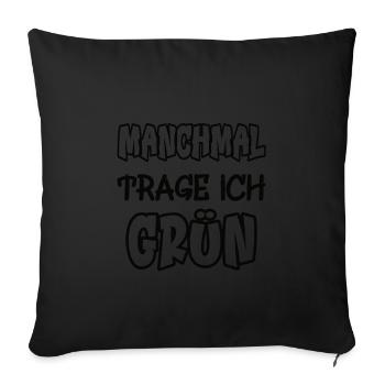 Sometimes I wear green saying color green - Sofa pillowcase 17,3'' x 17,3'' (45 x 45 cm) - black - Front
