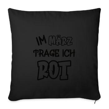 In March I wear red saying color red - Sofa pillowcase 17,3'' x 17,3'' (45 x 45 cm) - black - Front
