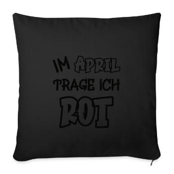 In April I wear red Saying color red - Sofa pillowcase 17,3'' x 17,3'' (45 x 45 cm) - black - Front