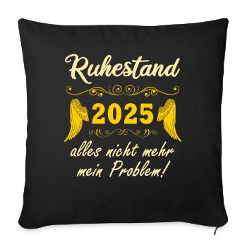 Ruhestand 2025 nicht mehr mein Problem Rente 2025 - Sofakissenbezug 45 x 45 cm - Schwarz - Vorne