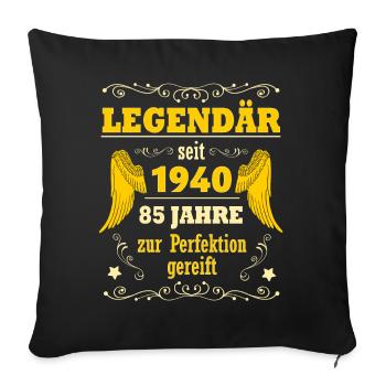 Legendär seit 1940 Geschenk 85. Geburtstag Mann - Sofakissenbezug 45 x 45 cm - Schwarz - Vorne