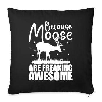 Because Moose Are Freaking Awesome | Moose Lover - Sofa pillowcase 17,3'' x 17,3'' (45 x 45 cm) - black - Front