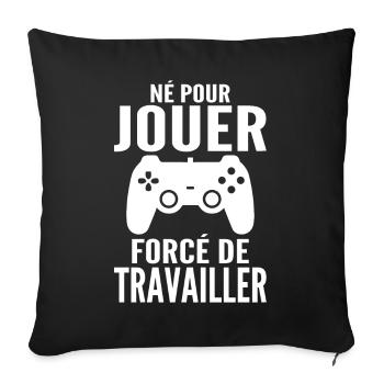 Born To Play Forced To Work Gamer Gift - Sofa pillowcase 17,3'' x 17,3'' (45 x 45 cm) - black - Front