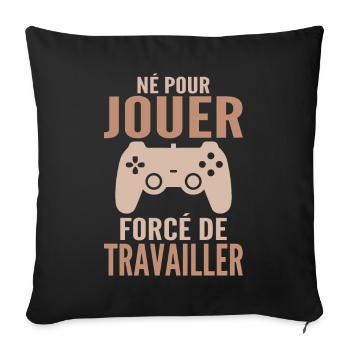 Born To Play Forced To Work Gamer Gift - Sofa pillowcase 17,3'' x 17,3'' (45 x 45 cm) - black - Front