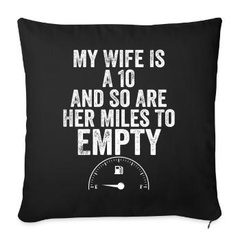 My Wife is a 10 and so Are Her Miles - Sofa pillowcase 17,3'' x 17,3'' (45 x 45 cm) - black - Front