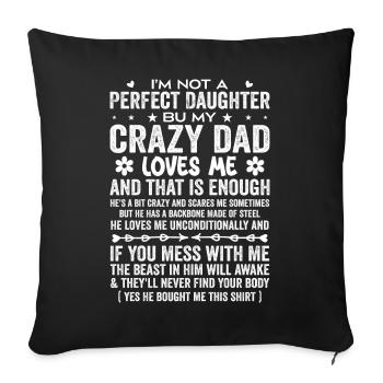I'm Not A Perfect Daughter Crazy Dad Loves Me - Sofa pillowcase 17,3'' x 17,3'' (45 x 45 cm) - black - Front