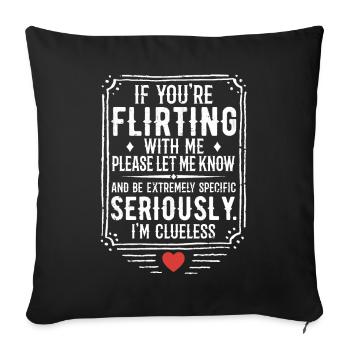 If You're Flirting With Me Please Let Know - Sofa pillowcase 17,3'' x 17,3'' (45 x 45 cm) - black - Front