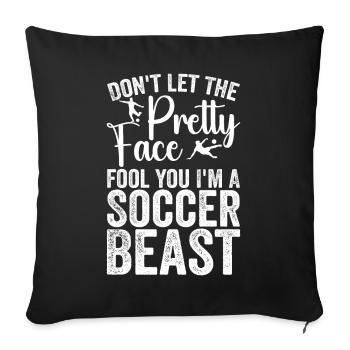 dont let the pretty face fool you i m soccer beast - Housse de coussin décorative 45 x 45 cm - noir - Devant