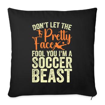 dont let the pretty face fool you i m soccer beast - Housse de coussin décorative 45 x 45 cm - noir - Devant