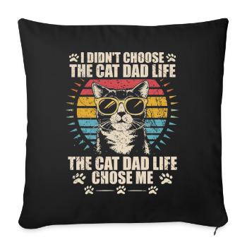 I didn't choose the cat dad life - Sofa pillowcase 17,3'' x 17,3'' (45 x 45 cm) - black - Front