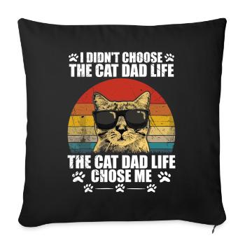 I didn't choose the cat dad life - Sofa pillowcase 17,3'' x 17,3'' (45 x 45 cm) - black - Front