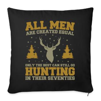 The best can still go hunting in their seventies - Sofa pillowcase 17,3'' x 17,3'' (45 x 45 cm) - black - Front