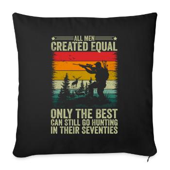the best can still go hunting in their seventies - Sofa pillowcase 17,3'' x 17,3'' (45 x 45 cm) - black - Front