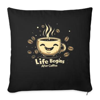 Life Begins After Coffee - Funny Coffee Mug - Sofa pillowcase 17,3'' x 17,3'' (45 x 45 cm) - black - Front