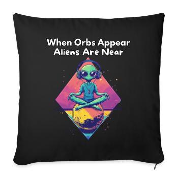 When Orbs Appear, Aliens Are Near - Alien Design - Sofa pillowcase 17,3'' x 17,3'' (45 x 45 cm) - black - Front