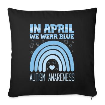 Autism: In April we wear blue - Sofa pillowcase 17,3'' x 17,3'' (45 x 45 cm) - black - Front