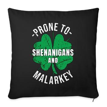 St. Patrick's Day Prone to Shenanigans and Malarkey - Sofa pillowcase 17,3'' x 17,3'' (45 x 45 cm) - black - Front