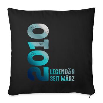 Legendary Since March 2010 March 2010 Birthday 2010 - Sofa pillowcase 17,3'' x 17,3'' (45 x 45 cm) - black - Front
