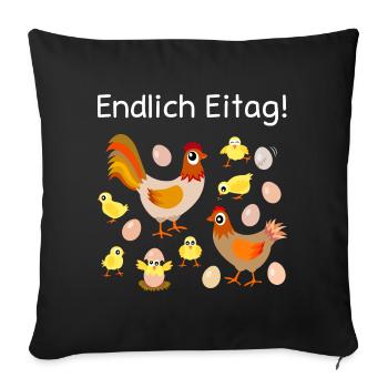 endlich Eitag, Eier, Hühner, Küken, Henne, Hahn - Sofakissenbezug 45 x 45 cm - Schwarz - Vorne