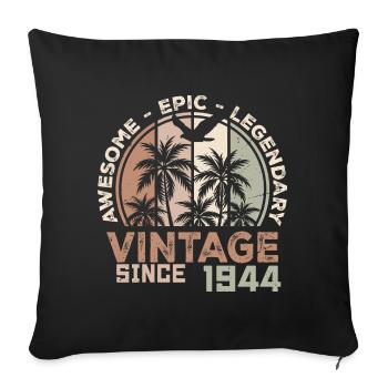 Born 1944 Birthday Gift 1944 Vintage 1944 - Sofa pillowcase 17,3'' x 17,3'' (45 x 45 cm) - black - Front