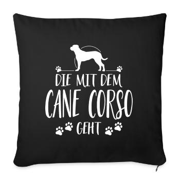 DIE MIT CANE CORSO GEHT Hunde Spruch Wilsigns - Sofakissenbezug 45 x 45 cm - Schwarz - Vorne