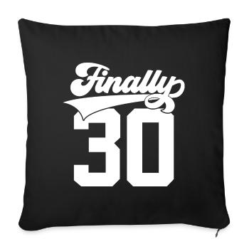 30TH BIRTHDAY FINALLY 30 YEARS FINALLY 30 - Sofa pillowcase 17,3'' x 17,3'' (45 x 45 cm) - black - Front