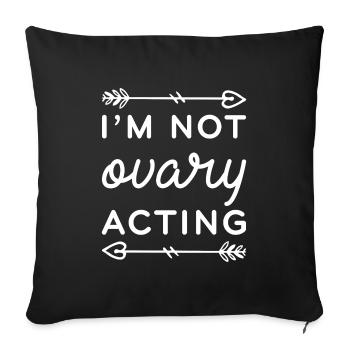 I’m Not Ovary Acting - Sofa pillowcase 17,3'' x 17,3'' (45 x 45 cm) - black - Front