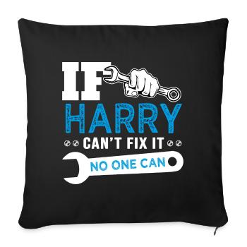 If Harry can't fix it funny T shirt can't fix it - Sofa pillowcase 17,3'' x 17,3'' (45 x 45 cm) - black - Front