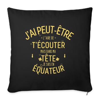 Dans ma Tête je suis En équateur - Housse de coussin décorative 45 x 45 cm - noir - Devant
