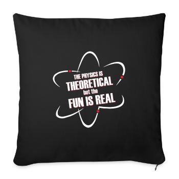 The Physics is theoretical but the fun is Real - Sofa pillowcase 17,3'' x 17,3'' (45 x 45 cm) - black - Front