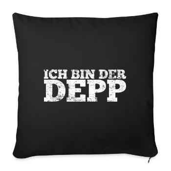 Ich bin der Depp Party Spruch Geschenk - Sofakissenbezug 45 x 45 cm - Schwarz - Vorne