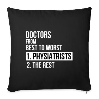 Doctors from best to worst Physiatrists Geschenk - Sofakissenbezug 45 x 45 cm - Schwarz - Vorne