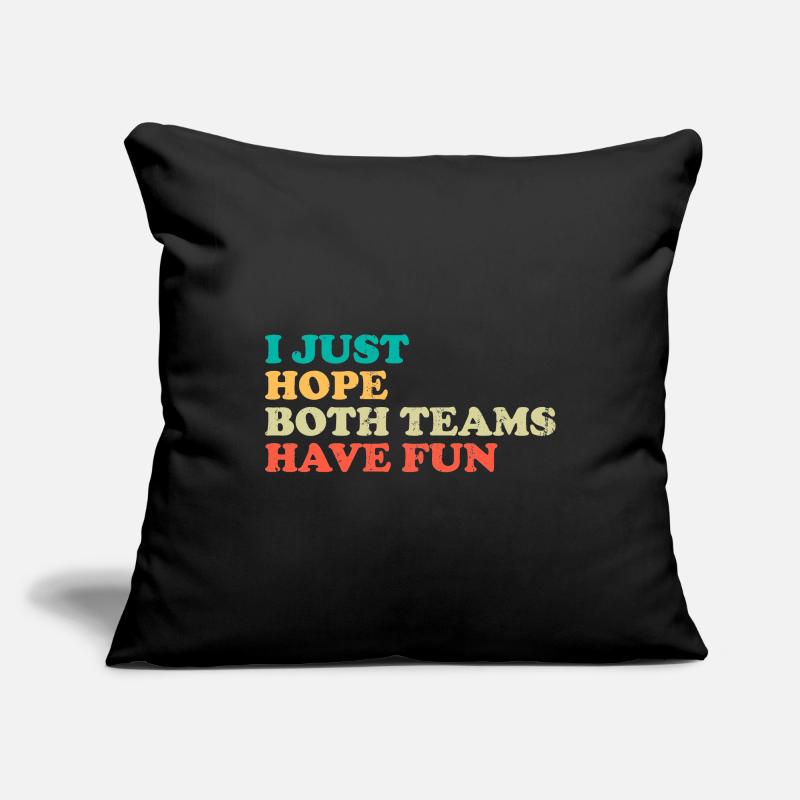 I just hope both teams have fun gift Sofa pillowcase 17,3'' x 17,3'' (45 x 45 cm)
