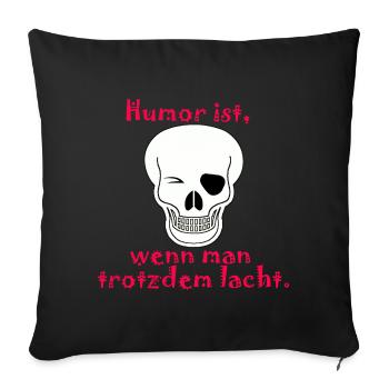humor ist wenn man trotzdem lacht - Sofakissenbezug 45 x 45 cm - Schwarz - Vorne