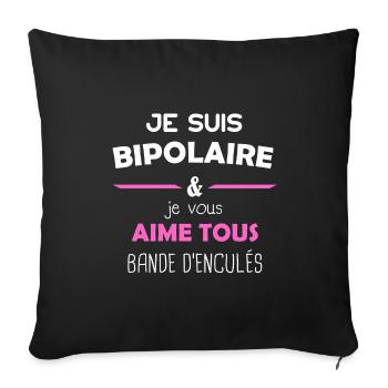 Je suis bipolaire et je vous aime, humour femme - Housse de coussin décorative 45 x 45 cm - noir - Devant