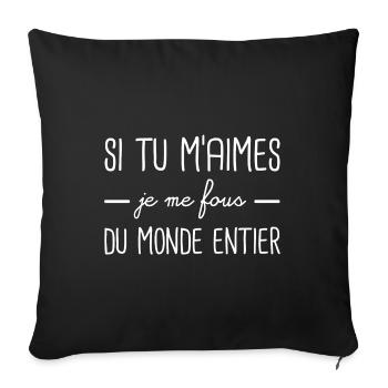 Si tu m'aimes je me fous du monde entier - Housse de coussin décorative 45 x 45 cm - noir - Devant